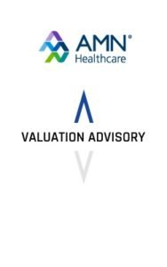 AMN Healthcare Valuation Advisory