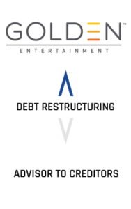 Golden Gaming Debt Restructuring Advisor to Creditors