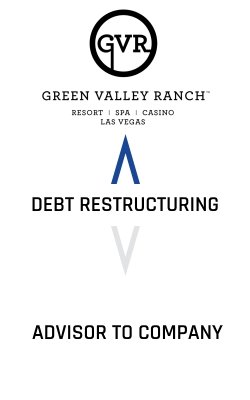 Green Valley Ranch/Station Casinos Debt Restructuring Advisor to Company