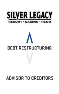 Silver Legacy Hotel Casino Debt Restructuring Advisor to Creditors