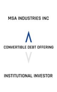 MSA Industries Inc Convertible Debt Offering Institutional Investor